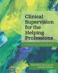 Cover image for Clinical Supervision for the Helping Professions