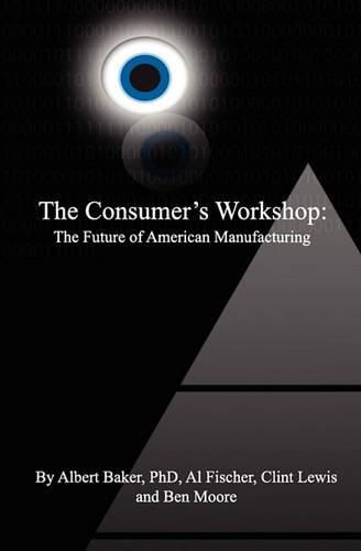 The Consumer's Workshop: The Future of American Manufacturing