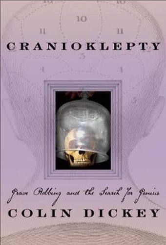 Cover image for Cranioklepty: Grave Robbing and the Search for Genius