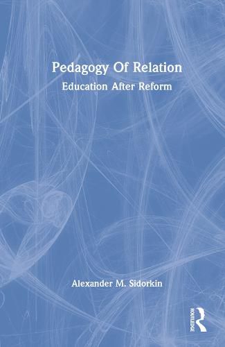 Pedagogy of Relation: Education After Reform