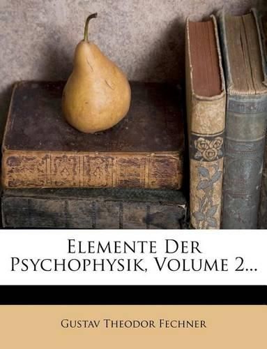 Cover image for Elemente Der Psychophysik, Volume 2...