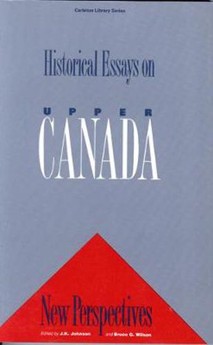 Historical Essays On Upper Canada: New Perspectives