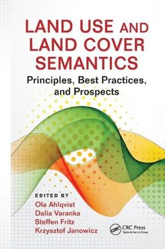 Cover image for Land Use and Land Cover Semantics: Principles, Best Practices, and Prospects