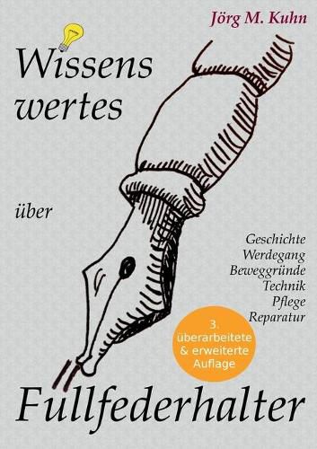 Cover image for Wissenswertes uber Fullfederhalter: Geschichte, Werdegang, Beweggrunde, Technik, Pflege, Reparatur