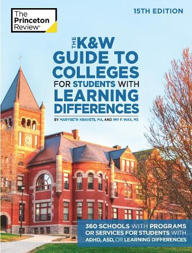 The K and W Guide to Colleges for Students with Learning Differences: 325+ Schools with Programs or Services for Students with ADHD, ASD, or Learning Differences