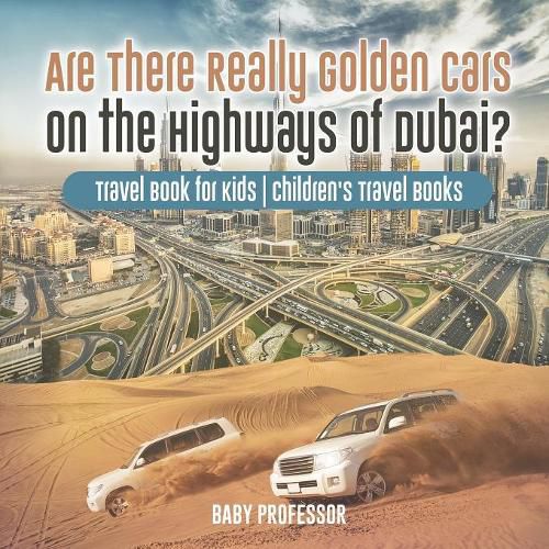 Cover image for Are There Really Golden Cars on the Highways of Dubai? Travel Book for Kids Children's Travel Books