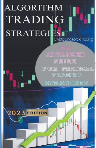 Cover image for Algorithm Trading Strategies- Crypto and Forex - The Advanced Guide For Practical Trading Strategies