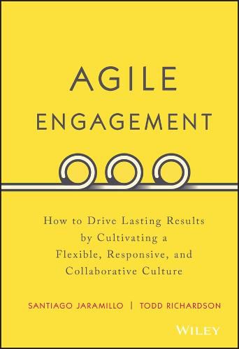 Cover image for Agile Engagement: How to Drive Lasting Results by Cultivating a Flexible, Responsive, and Collaborative Culture