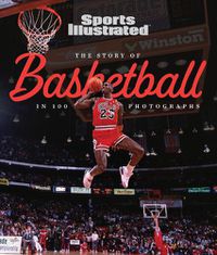 Cover image for The Story of Basketball In 100 Photographs