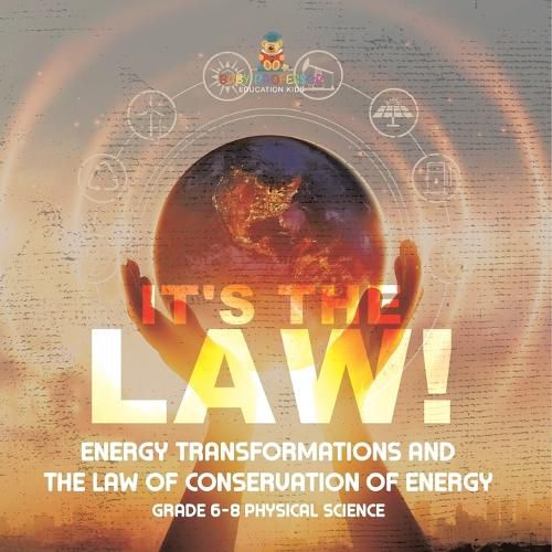 It's the Law! Energy Transformations and the Law of Conservation of Energy Grade 6-8 Physical Science