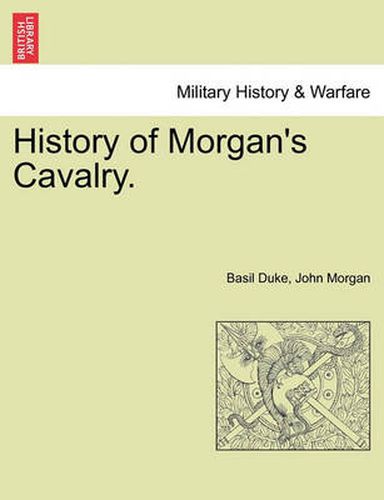 Cover image for History of Morgan's Cavalry.