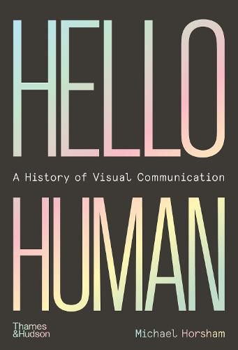Cover image for Hello Human: A History of Visual Communication