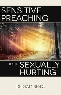 Cover image for Sensitive Preaching to the Sexually Hurting