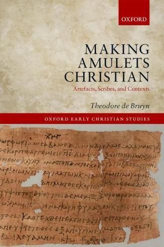 Cover image for Making Amulets Christian: Artefacts, Scribes, and Contexts