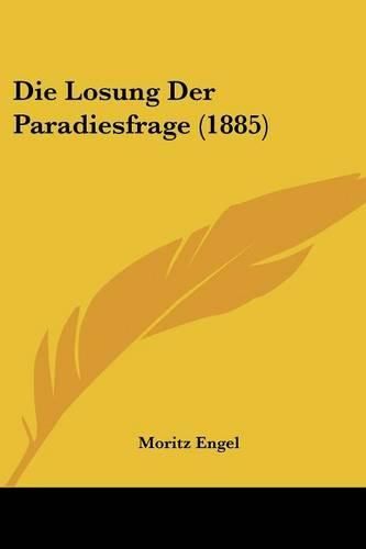Cover image for Die Losung Der Paradiesfrage (1885)