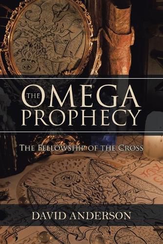 The Omega Prophecy: The Fellowship of the Cross