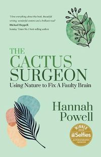 Cover image for The Cactus Surgeon: Using Nature to Fix A Faulty Brain