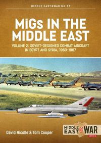 Cover image for Migs in the Middle East, Volume 2: The Second Decade, 1967-1975