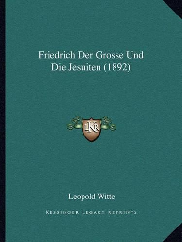 Friedrich Der Grosse Und Die Jesuiten (1892)