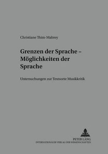 Cover image for Grenzen der Sprache - Moeglichkeiten der Sprache; Untersuchungen zur Textsorte Musikkritik