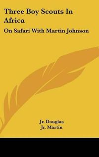 Cover image for Three Boy Scouts in Africa: On Safari with Martin Johnson