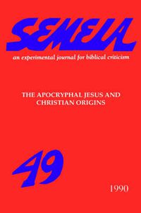 Cover image for Semeia 49: The Apocryphal Jesus and Christian Origins