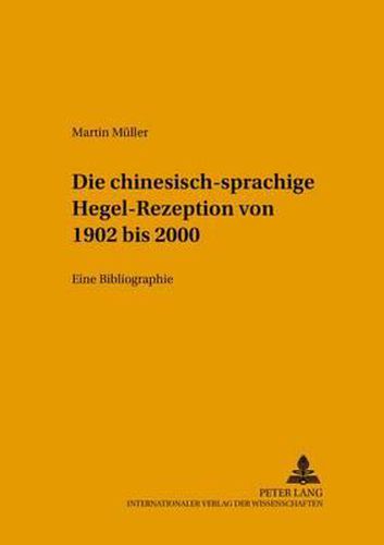 Die Chinesischsprachige Hegel-Rezeption Von 1902 Bis 2000: Eine Bibliographie