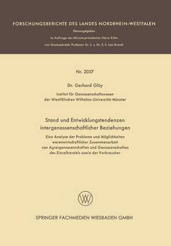 Cover image for Stand Und Entwicklungstendenzen Intergenossenschaftlicher Beziehungen: Eine Analyse Der Probleme Und Moeglichkeiten Warenwirtschaftlicher Zusammenarbeit Von Agrargenossenschaften Und Genossenschaften Des Einzelhandels Sowie Der Verbraucher