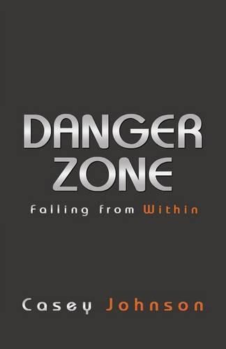 Cover image for Danger Zone: Falling from Within