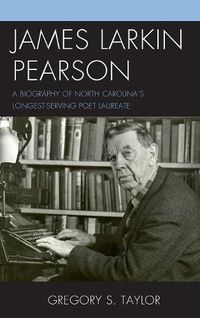 Cover image for James Larkin Pearson: A Biography of North Carolina's Longest Serving Poet Laureate