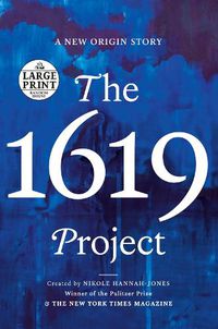 Cover image for The 1619 Project: A New Origin Story