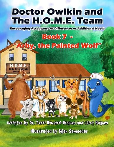 Cover image for Doctor Owlkin and The H.O.M.E. Team Book 7 - Arby, the Painted Wolf
