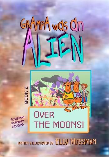 Grampa Was an Alien: Over the Moons!