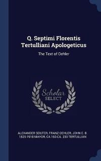 Cover image for Q. Septimi Florentis Tertulliani Apologeticus: The Text of Oehler