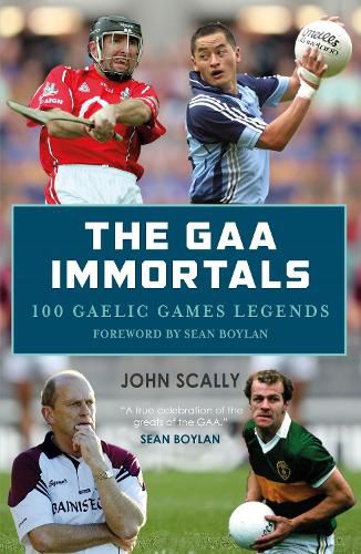 The GAA Immortals: 100 Gaelic Games Legends