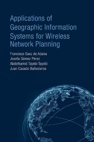 Cover image for Applications of Geographic Information Systems for Wireless Network Planning