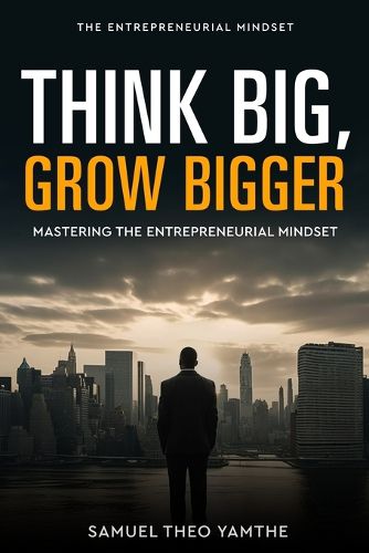 Cover image for Think Big, Grow Bigger