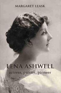 Cover image for Lena Ashwell: Actress, Patriot, Pioneer