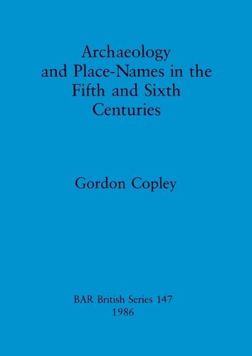 Cover image for Archaeology and Place Names in the Fifth and Sixth Centuries