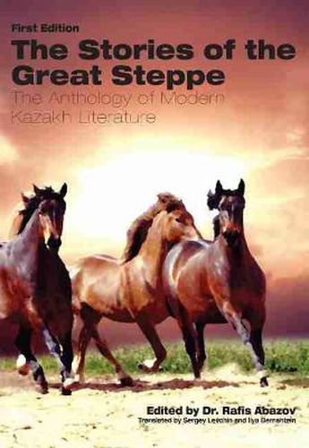 Cover image for The Stories of the Great Steppe: The Anthology of Modern Kazakh Literature