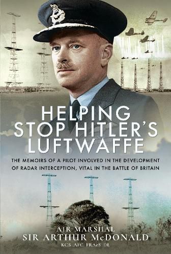 Cover image for Helping Stop Hitler's Luftwaffe: The Memoirs of a Pilot Involved in the Development of Radar Interception, Vital in the Battle of Britain