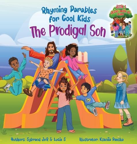 Cover image for The Prodigal Son (Rhyming Parables For Cool Kids) Book 1 - Each Time you Make a Mistake Run to Jesus!