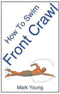Cover image for How To Swim Front Crawl: A Step-by-Step Guide For Beginners Learning Front Crawl Technique