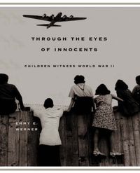 Cover image for Through The Eyes Of Innocents: Children Witness World War II