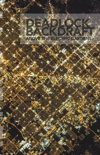 Cover image for Deadlock Backdraft: Above the Electric Gardens