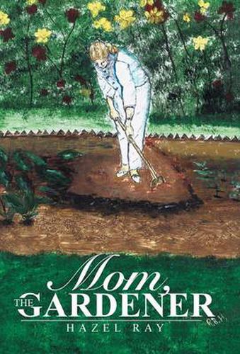 Cover image for Mom, the Gardener