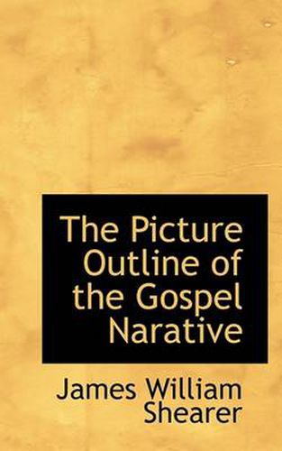 Cover image for The Picture Outline of the Gospel Narative