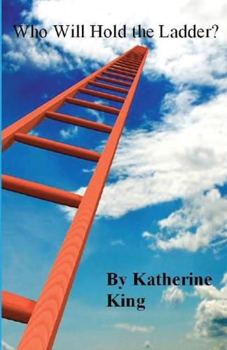 Cover image for Who Will Hold the Ladder?