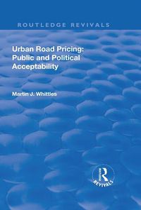 Cover image for Urban Road Pricing: Public and Political Acceptability