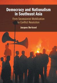 Cover image for Democracy and Nationalism in Southeast Asia: From Secessionist Mobilization to Conflict Resolution